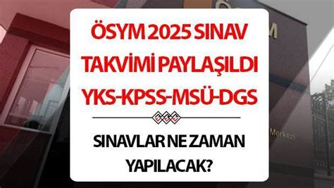 Üniversite sınavı ne zaman YKS tarihi belli oldu 2025 ÖSYM YKS KPSS