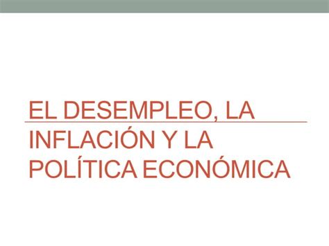 Sesion 8 el desempleo la inflación y la política PPT