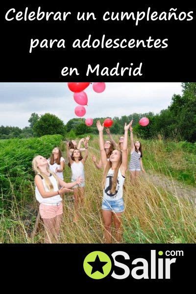 Sitios Para Celebrar Un Cumplea Os Para Adolescentes En Madrid