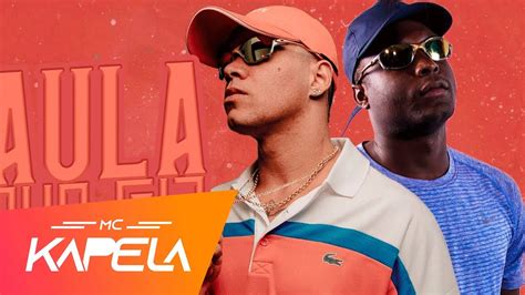 Mc Kapela E Mc Kelvinho Aula Que Fala Dj Oreia Youtube