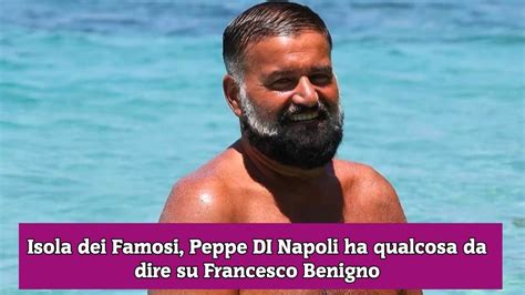 Isola Dei Famosi Peppe DI Napoli Ha Qualcosa Da Dire Su Francesco