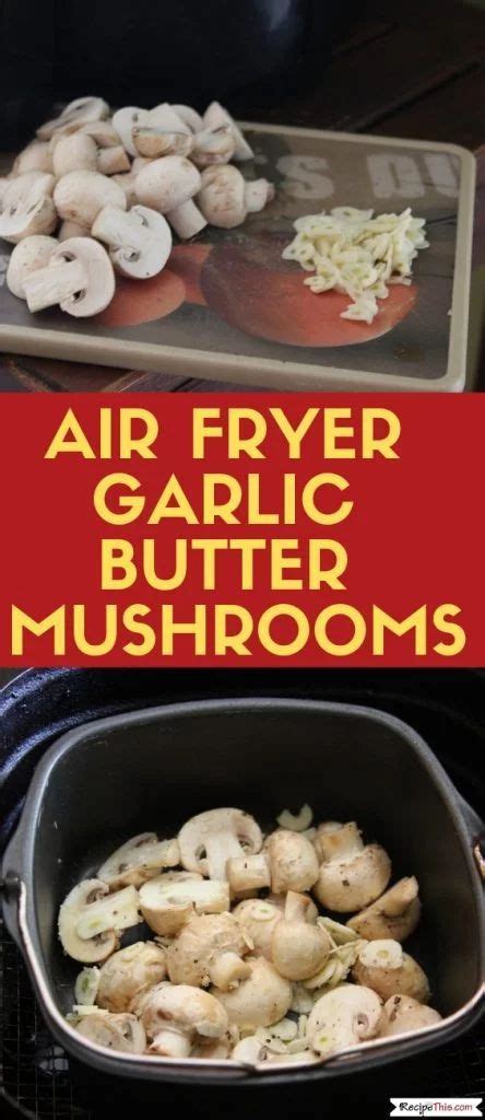 Air Fryer Garlic Mushrooms How To Cook Your Favourite Garlic Butter