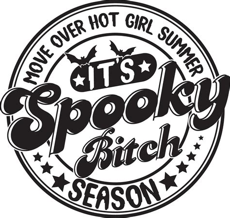 Move Over Hot Girl Summer It S Spooky Bitch Season Funny Halloween T Shirt Design