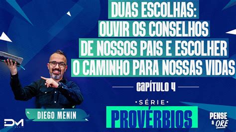 Duas Escolhas CapÍtulo 4 SÉrie ProvÉrbios Pense E Ore Youtube