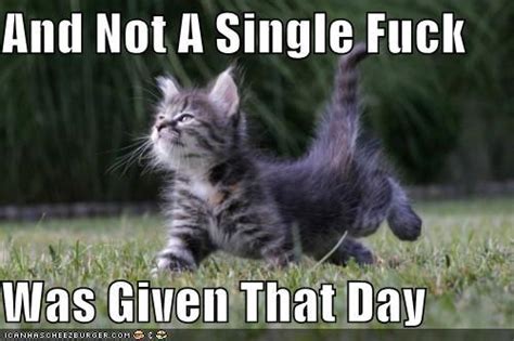 Image 142521 And Not A Single Fuck Was Given That Day Know Your Meme