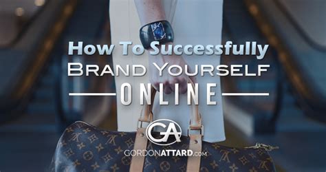 How To Successfully Brand Yourself Online - GordonAttard.com