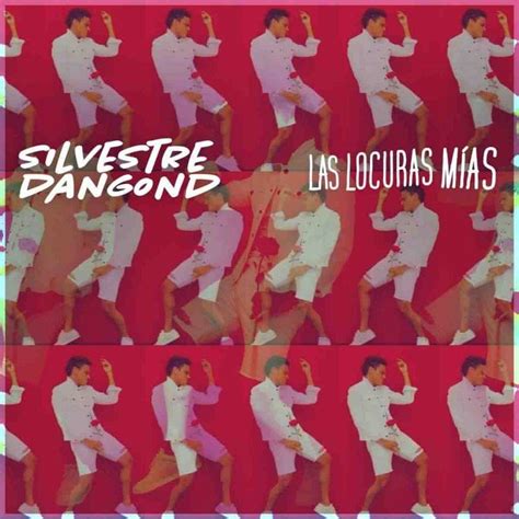 Silvestre Dangond Las Locuras Mías Lyrics Genius Lyrics