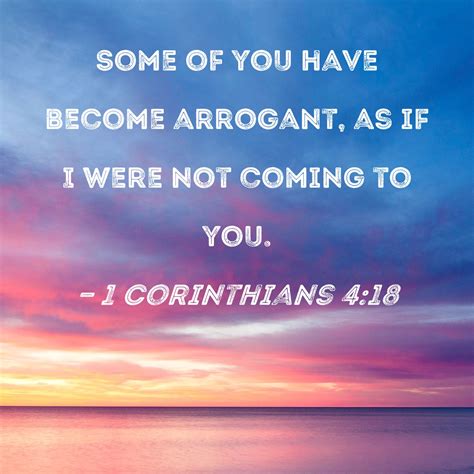 1 Corinthians 418 Some Of You Have Become Arrogant As If I Were Not