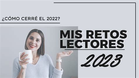 MIS RETOS LECTORES 2023 CÓMO TERMINÉ MIS RETOS 2022 YouTube