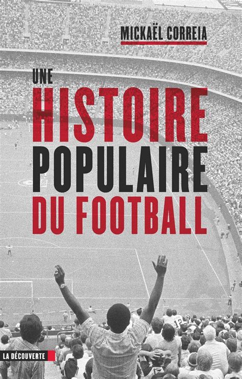 Une histoire populaire du football Mickaël CORREIA Éditions La