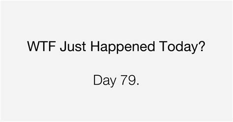 Day 79 International Embarrassment What The Fuck Just Happened Today