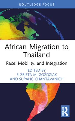 African Migration To Thailand Race Mobility And Integration By El