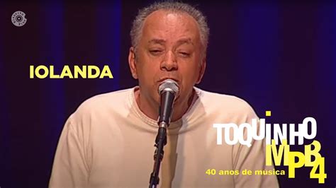 Iolanda Toquinho E MPB4 Ao Vivo YouTube