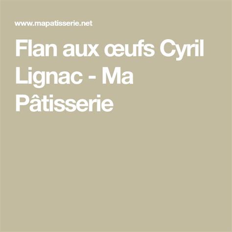 Flan aux œufs Cyril Lignac Ma Pâtisserie Flan aux oeufs Flan