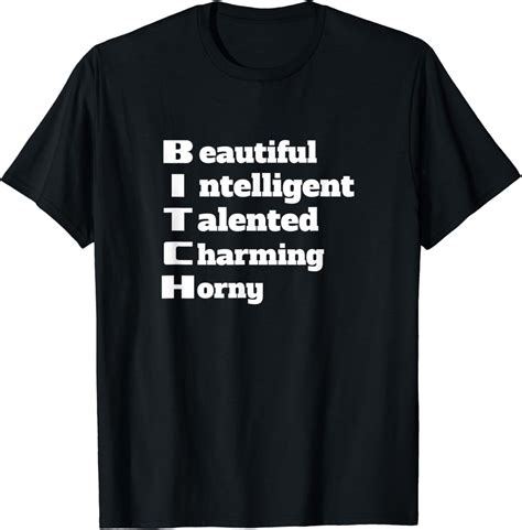 Bitch Beautiful Intelligent Talented Charming Horny T Shirt Amazon De Bekleidung