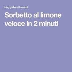 Sorbetto Al Limone Veloce E Cremoso In 2 Minuti Senza Uova E Senza