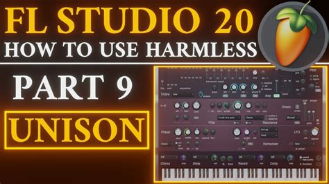 Harmless Tutorial Part Unison Fl Studio Youtube