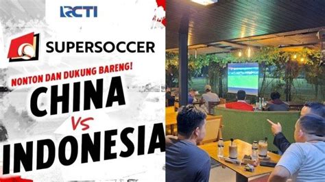 Rekomendasi Lokasi Nobar Timnas Indonesia Vs China Di Sekitar Cilegon