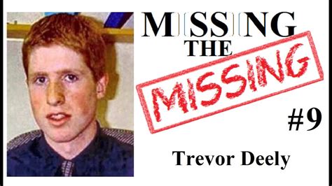 Missing The Missing 9 Trevor Deely Youtube