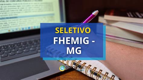 Fhemig Mg Est Edital De Processo Seletivo Aberto