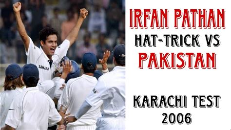 Irfan Pathan Hat Trick Vs Pakistan Irfan Pathan Bowling Irfan