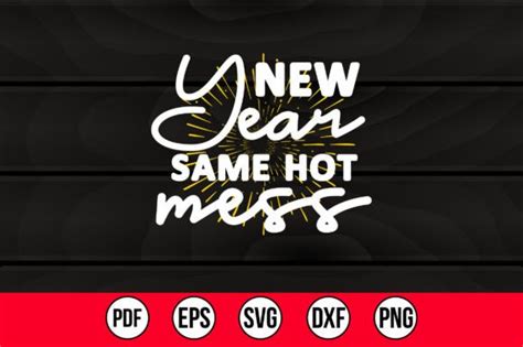 New Year Same Hot Mess SVG Graphic By Abdul Mannan Creative Fabrica
