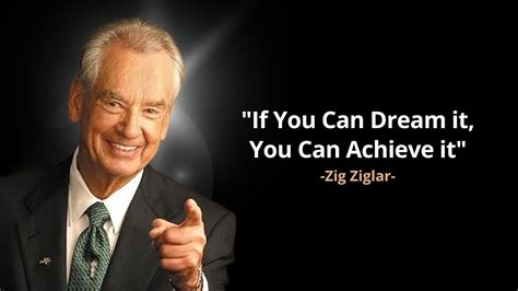 If You Can Dream It You Can Achieve It Zig Ziglar Youtube