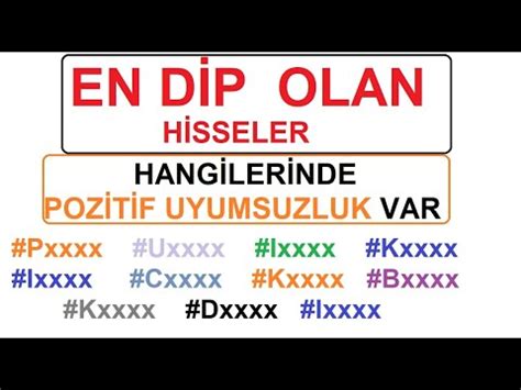 EN DİP OLAN HİSSELER POZİTİF UYUMSUZLUĞU OLANLAR HANGİLERİ