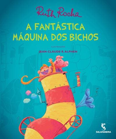 A Fantástica Máquina Dos Bichos - A Fantástica Máquina dos Bichos :: Ruth Rocha