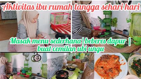 Aktivitas Irt Sehari Hari Masak Menu Sederhana Buat Cemilan Ubi