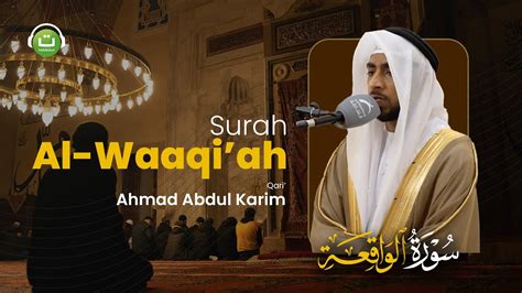 Surah Al Waaqi Ah Merdu Ahmad Abdul Karim