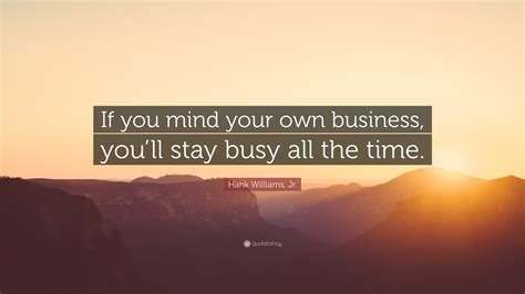 Mind Your Own Business Quotes Images - Images For Life