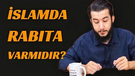 Rabıta nedir Kuranda geçiyormu Ve getirilen Şüphelere cevaplar