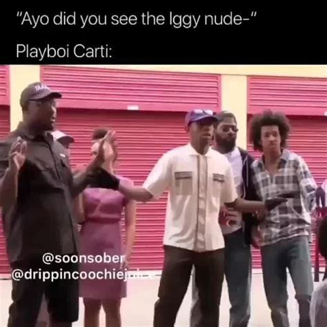 Ayo Did You See The Iggy Nude Playboi Carti IFunny