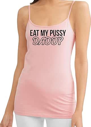 Knaughty Knickers Eat My Pussy Daddy Oral Sex Lick Me Pink Camisole Tank Top At Amazon Womens