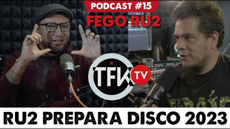 Fego Ru2 Prepara Disco 2023 Tfkpodcast 15 Youtube