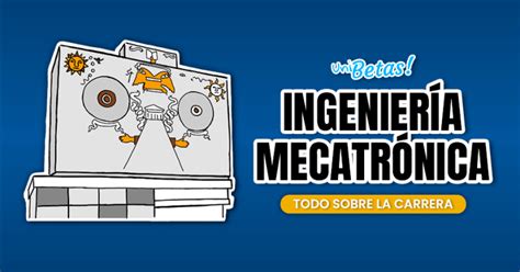 Ingeniería Mecatrónica en la UNAM Requisitos Examen Facultades