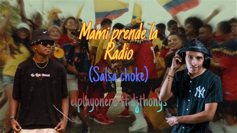 Mami Prende La Radio Salsa Choke Elplayonero Ft Dj Thonnyboss