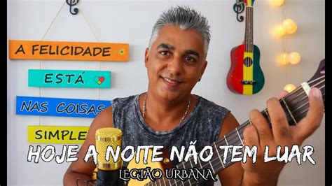 Hoje a noite não tem luar Legião Urbana Cifras na Descrição Cover