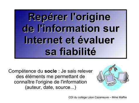 Repérer l origine de l information sur Internet et évaluer sa fiabilité