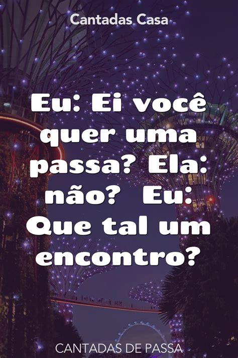 Me Passa Uma Cantada - 50+ Passa Cantadas - Cantadas Casa