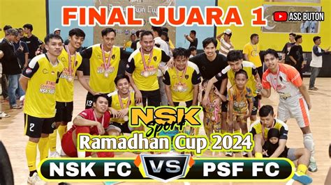 FINAL RAMADHAN CUP 2024 NSK FC VS PSF FC 14 2 YouTube