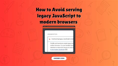 How To Avoid Serving Legacy Javascript To Modern Browsers Easy Ways