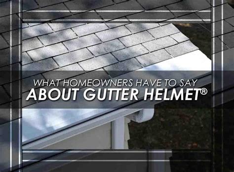 What Homeowners Have To Say About Gutter Helmet®