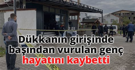 Dükkanın girişinde başından vurulan genç hayatını kaybetti