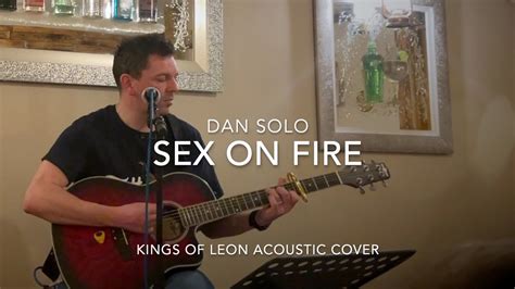 Dan Solo Sex On Fire Kings Of Leon Acoustic Cover Youtube Music