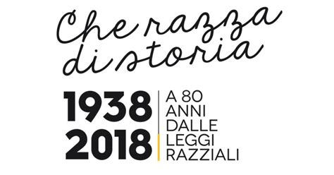 Mostra Che Razza Di Storia 1938 2018 A 80 Anni Dalle Leggi Razziali