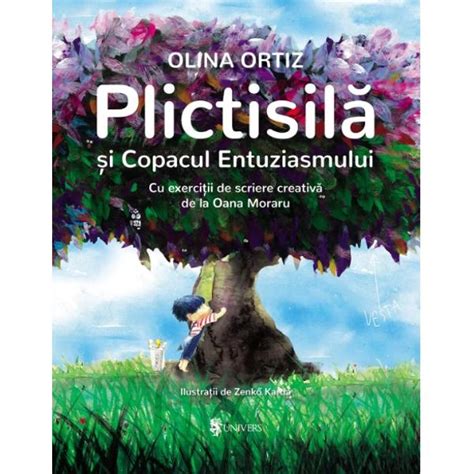 Plictisila Si Copacul Entuziasmului Olina Ortiz Libraria Clb