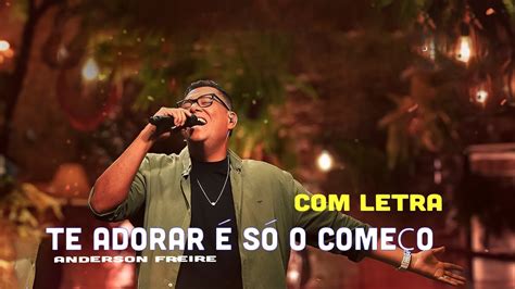 Te Adorar S O Come O Anderson Freire Letra Youtube