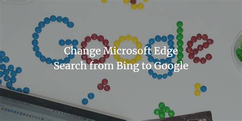 change microsoft edge search  bing  google